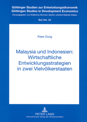 Malaysia und Indonesien: Wirtschaftliche Entwicklungsstrategien in zwei Vielvölkerstaaten von Dung,  Peter