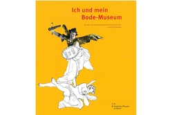 Ich und mein Bode-Museum von Edelmann,  Anja