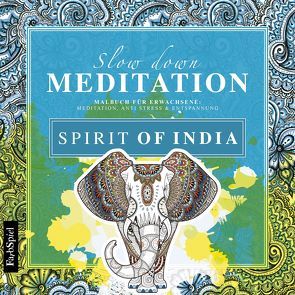 Malbuch Erwachsene Entspannung: Spirit of India – Mit zauberhaften Motiven entspannen von Wirth,  Lisa