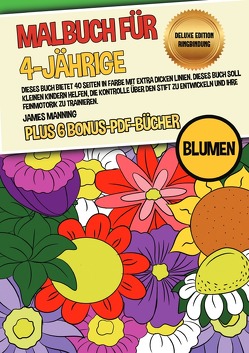 Malbuch für 4-Jährige (Blumen) Deluxe Edition – Ringbindung von Manning,  James