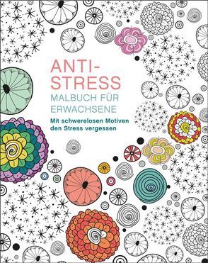 Malen und entspannen: Anti-Stress von Autor unbekannt