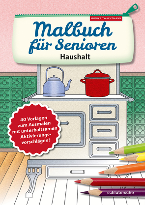 Malbuch für Senioren. Haushalt von Twachtmann,  Monika