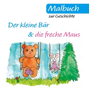 Malbuch zur Geschichte vom kleinen Bären und der frechen Maus von Peters,  Christina, Schrittesser,  Mia, Schrittesser,  Wolfgang