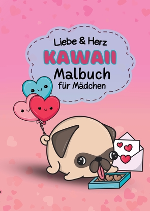Malbüch für Mädchen Kawaii Liebe und Herz – Valentinstag für Kids 8-12 Jahre, Tweens, Teens, Kinder von Ways,  Sunnie