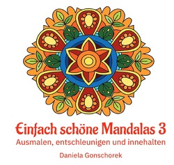 Malbücher für jedes Alter / Einfach schöne Mandalas 3 von Gonschorek,  Daniela