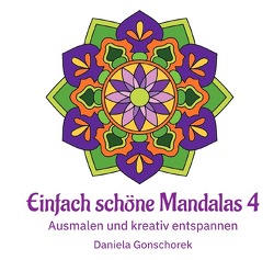 Malbücher für jedes Alter / Einfach schöne Mandalas 4 von Gonschorek,  Daniela