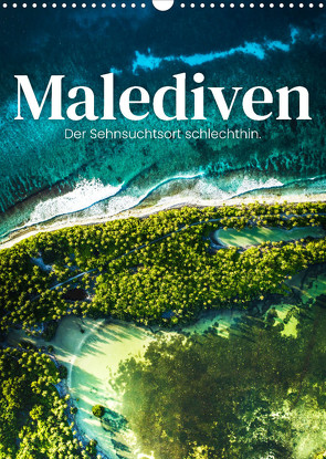 Malediven – Der Sehnsuchtsort schlechthin. (Wandkalender 2022 DIN A3 hoch) von SF