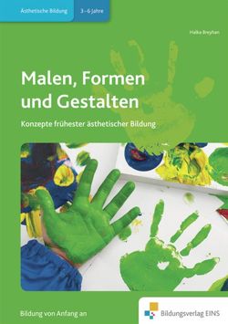 Praxisbücher für die frühkindliche Bildung / Malen, Formen und Gestalten von Breyhan,  Halka