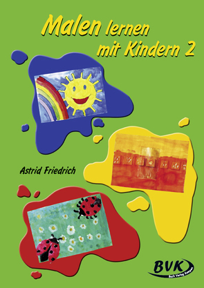Malen lernen mit Kindern 2 von Friedrich,  Astrid