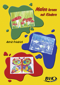 Malen lernen mit Kindern von Friedrich,  Astrid