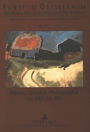 Malerei, Graphik, Photographie von 1900 bis 1920 von Hartel,  Brigitte, Lichtnau,  Bernfried