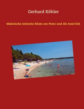 Malerische Istrische Küste um Porec und die Insel Krk von Köhler,  Gerhard