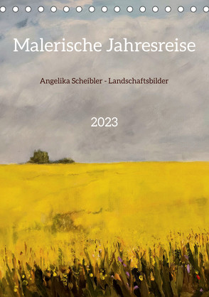 Malerische Jahresreise (Tischkalender 2023 DIN A5 hoch) von Scheibler,  Angelika