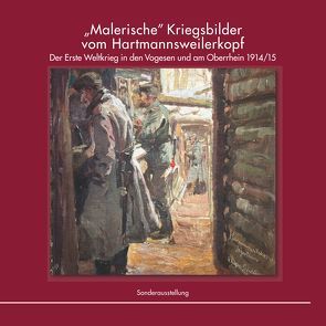 „Malerische” Kriegsbilder vom Hartmannsweilerkopf von Jordan,  Alexander, Mönch,  Winfried
