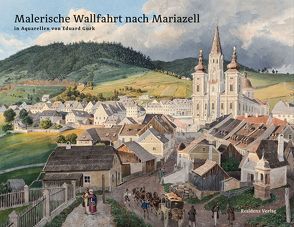 Malerische Wallfahrt nach Mariazell von Krug,  Wolfgang