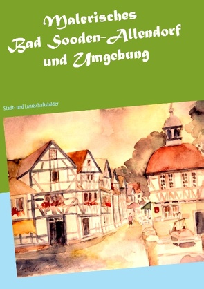 Malerisches Bad Sooden-Allendorf und Umgebung von Wacker,  Brigitte Anna Lina