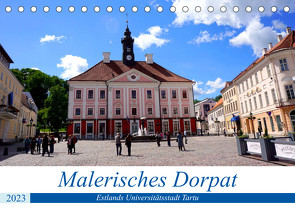 Malerisches Dorpat – Estlands Universitätsstadt Tartu (Tischkalender 2023 DIN A5 quer) von von Loewis of Menar,  Henning