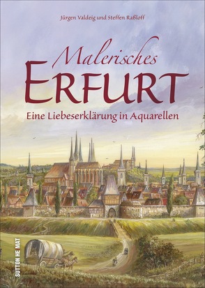 Malerisches Erfurt von Raßloff,  Steffen, Valdeig,  Jürgen