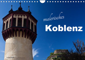 Malerisches Koblenz (Wandkalender 2022 DIN A4 quer) von boeTtchEr,  U