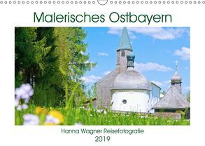 Malerisches Ostbayern (Wandkalender 2019 DIN A3 quer) von Wagner,  Hanna