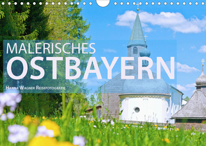 Malerisches Ostbayern (Wandkalender 2021 DIN A4 quer) von Wagner,  Hanna