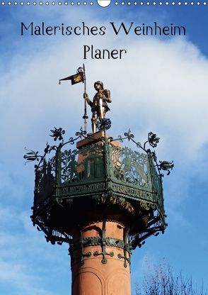 Malerisches Weinheim – Planer (Wandkalender 2018 DIN A3 hoch) von Andersen,  Ilona