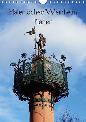 Malerisches Weinheim – Planer (Wandkalender 2018 DIN A4 hoch) von Andersen,  Ilona