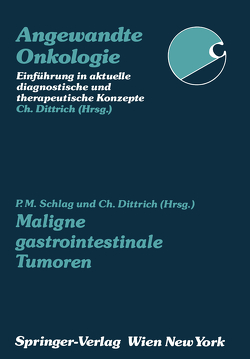 Maligne gastrointestinale Tumoren von Dittrich,  Christian, Schlag,  Peter M.