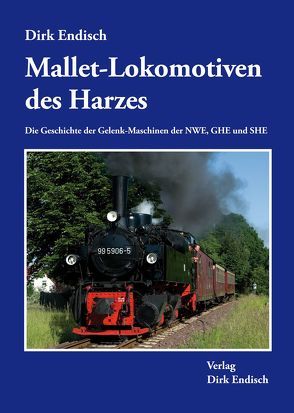 Mallet-Lokomotiven des Harzes von Endisch,  Dirk