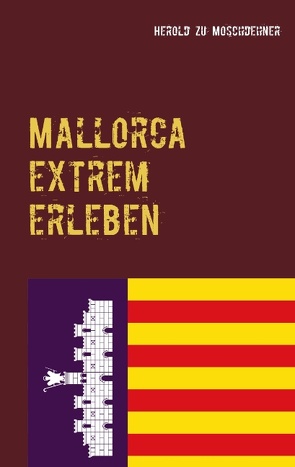 Mallorca extrem erleben von Moschdehner,  Herold zu