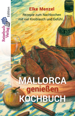Mallorca genießen – Kochbuch von Menzel,  Elke