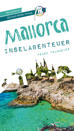 Mallorca Inselabenteuer Reiseführer Michael Müller Verlag von Feldmeier,  Frank, Kröner,  Matthias