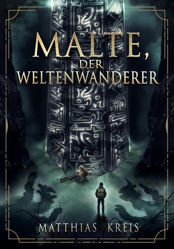 Malte, der Weltenwanderer von Kreis,  Matthias