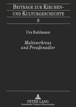 Malteserkreuz und Preußenadler von Buhlmann,  Urs