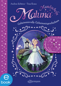 Maluna Mondschein. Das geheimnisvolle Geheimnisbuch von Kraus,  Tina, Schütze,  Andrea