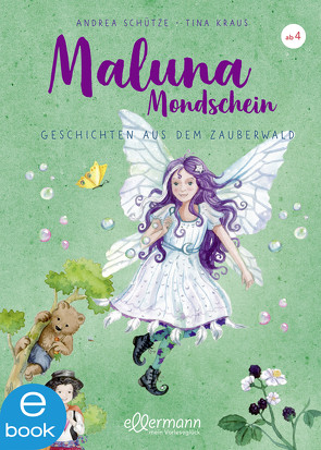 Maluna Mondschein. Geschichten aus dem Zauberwald von Kraus,  Tina, Schütze,  Andrea