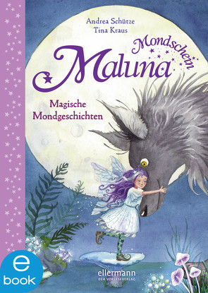 Maluna Mondschein. Magische Mondgeschichten von Kraus,  Tina, Schütze,  Andrea