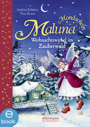 Maluna Mondschein. Weihnachtswirbel im Zauberwald von Kraus,  Tina, Schütze,  Andrea