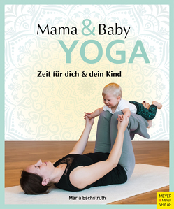 Mama- & Baby-Yoga von Eschstruth,  Maria