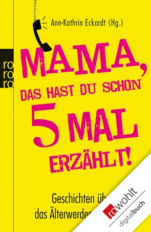 Mama, das hast du schon fünfmal erzählt! von Brüggemeyer,  Maik, Eckardt,  Ann-Kathrin, Hillger,  Lukas, Kolosowa,  Wlada, Lange,  Alexa Hennig von, Thesenfitz,  Claudia, Welding,  Malte