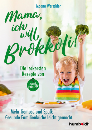 Mama, ich will Brokkoli! von Werschler,  Moana