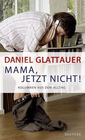Mama, jetzt nicht! von Glattauer,  Daniel