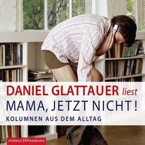 Mama, jetzt nicht! von Glattauer,  Daniel
