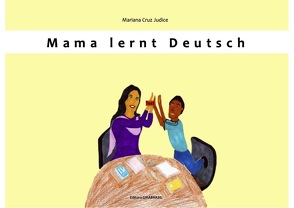 Mama lernt Deutsch von Cruz Judice,  Mariana
