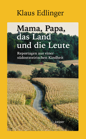 Mama, Papa, das Land und die Leute von Edlinger,  Klaus, Jungwirth,  Christian