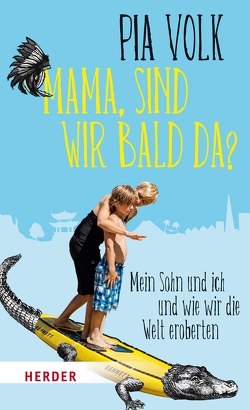 „Mama, sind wir bald da?“ von Volk,  Pia