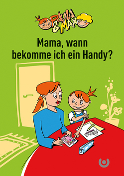 Paula & Max – Mama, wann bekomme ich ein Handy? von Heil,  Steffen, Luz,  Michael