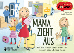 Mama zieht aus – Für alle Kinder, deren Eltern sich trennen oder scheiden lassen von Christians,  Hedda, Eder,  Sigrun