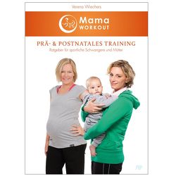 MamaWORKOUT – Prä- & postnatales Training von Verena,  Wiechers