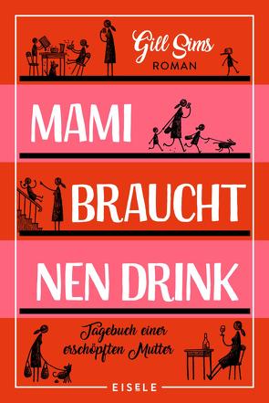 Mami braucht ’nen Drink (Die Mami-Reihe 1) von Sims,  Gill, Sturm,  Ursula C.